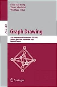 Graph Drawing: 15th International Symposium, GD 2007, Sydney, Australia, September 24-26, 2007, Revised Papers (Paperback)