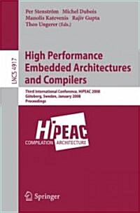 High Performance Embedded Architectures and Compilers: Third International Conference, Hipeac 2008, G?eborg, Sweden, January 27-29, 2008, Proceedings (Paperback, 2008)