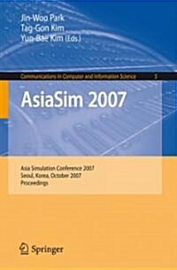 Asiasim 2007: Asia Simulation Conference 2007, Seoul, Korea, October 10-12, 2007, Proceedings (Paperback, 2007)