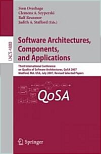 Software Architectures, Components, and Applications: Third International Conference on Quality of Software Architectures, Qosa 2007, Medford, Ma, Usa (Paperback, 2007)