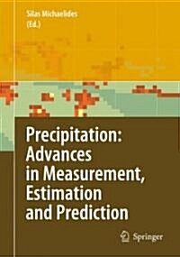 Precipitation: Advances in Measurement, Estimation and Prediction (Hardcover, 2008)