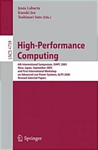 High-Performance Computing: 6th International Symposium, ISHPC 2005, Nara, Japan, September 7-9, 2005, First International Workshop on Advance Low (Paperback)