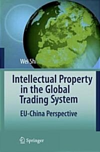 Intellectual Property in the Global Trading System: Eu-China Perspective (Hardcover)
