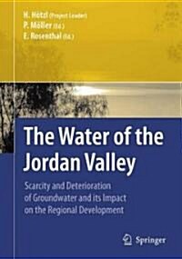 The Water of the Jordan Valley: Scarcity and Deterioration of Groundwater and Its Impact on the Regional Development (Hardcover)