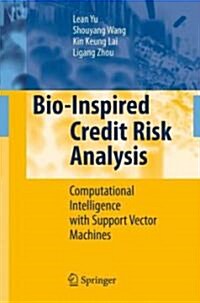Bio-Inspired Credit Risk Analysis: Computational Intelligence with Support Vector Machines (Hardcover, 2008)