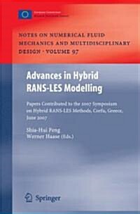 Advances in Hybrid Rans-Les Modelling: Papers Contributed to the 2007 Symposium of Hybrid Rans-Les Methods, Corfu, Greece, 17-18 June 2007 (Hardcover, 2008)