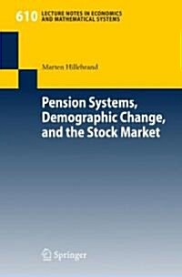Pension Systems, Demographic Change, and the Stock Market (Paperback, 2008)