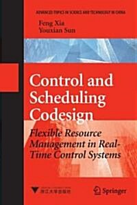 Control and Scheduling Codesign: Flexible Resource Management in Real-Time Control Systems (Hardcover, 2008)