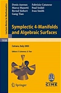 Symplectic 4-Manifolds and Algebraic Surfaces: Lectures Given at the C.I.M.E. Summer School Held in Cetraro, Italy, September 2-10, 2003 (Paperback, 2008)