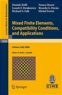 Mixed Finite Elements, Compatibility Conditions, and Applications: Lectures Given at the C.I.M.E. Summer School Held in Cetraro, Italy, June 26 - July (Paperback, 2008)