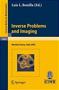 Inverse Problems and Imaging: Lectures Given at the C.I.M.E. Summer School Held in Martina Franca, Italy, September 15-21, 2002 (Paperback, 2008)