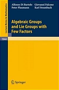 Algebraic Groups and Lie Groups With Few Factors (Paperback)