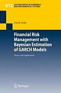 Financial Risk Management with Bayesian Estimation of Garch Models: Theory and Applications (Paperback, 2008)