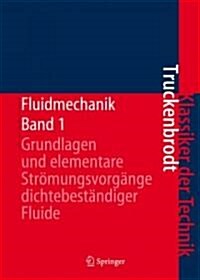 Fluidmechanik: Band 1: Grundlagen Und Elementare Str?ungsvorg?ge Dichtebest?diger Fluide (Hardcover, 4)