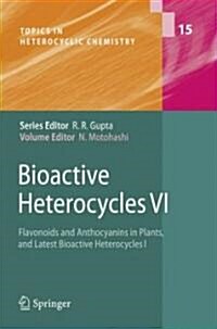 Bioactive Heterocycles VI: Flavonoids and Anthocyanins in Plants, and Latest Bioactive Heterocycles I (Hardcover, 2008)