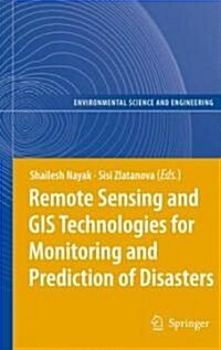 Remote Sensing and GIS Technologies for Monitoring and Prediction of Disasters (Hardcover)