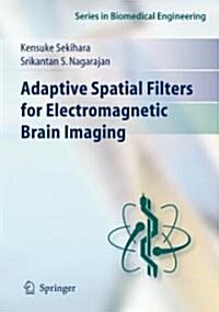 Adaptive Spatial Filters for Electromagnetic Brain Imaging (Hardcover, 2008)