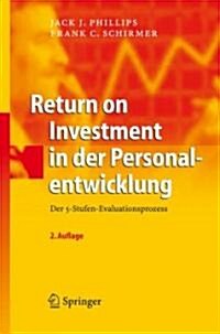 Return on Investment in Der Personalentwicklung: Der 5-Stufen-Evaluationsprozess (Hardcover, 2, 2., Aktualisier)