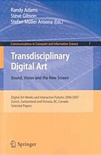 Transdisciplinary Digital Art: Sound, Vision and the New Screen (Paperback)
