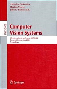 [중고] Computer Vision Systems: 6th International Conference on Computer Vision Systems, Icvs 2008 Santorini, Greece, May 12-15, 2008, Proceedings (Paperback, 2008)