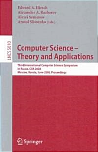 Computer Science - Theory and Applications: Third International Computer Science Symposium in Russia, Csr 2008, Moscow, Russia, June 7-12, 2008, Proce (Paperback, 2008)