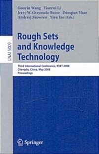 Rough Sets and Knowledge Technology: Third International Conference, Rskt 2008, Chengdu, China, May 17-19, 2008, Proceedings (Paperback, 2008)