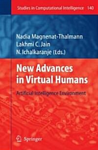 New Advances in Virtual Humans: Artificial Intelligence Environment (Hardcover, 2008)