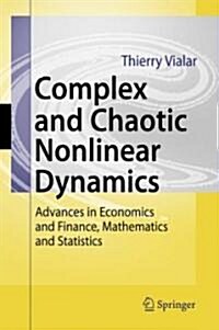 Complex and Chaotic Nonlinear Dynamics: Advances in Economics and Finance, Mathematics and Statistics (Hardcover)