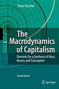 The Macrodynamics of Capitalism: Elements for a Synthesis of Marx, Keynes and Schumpeter (Hardcover, 2, 2009)