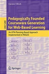 Pedagogically Founded Courseware Generation for Web-Based Learning: An HTN-Planning-Based Approach Implemented in PAIGOS (Paperback)