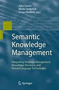 Semantic Knowledge Management: Integrating Ontology Management, Knowledge Discovery, and Human Language Technologies (Hardcover)