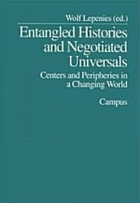 Entangled Histories and Negotiated Universals: Centers and Peripheries in a Changing World (Paperback)