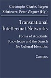 Transnational Intellectual Networks: Forms of Academic Knowledge and the Search for Cultural Identities (Paperback)