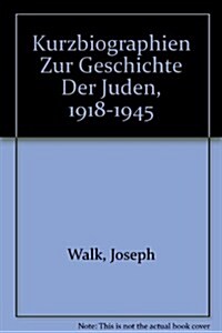 Kurzbiographien Zur Geschichte Der Juden: 1918-1945 (Hardcover, Reprint 2014)
