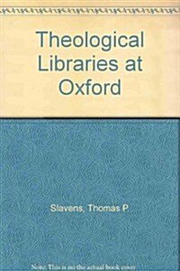 Theological Libraries at Oxford (Hardcover)