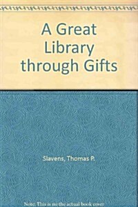 A Great Library Through Gifts (Hardcover)