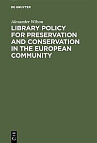 Library Policy for Preservation and Conservation in the European Community (Hardcover)