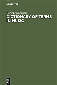 Dictionary of Terms in Music / W?terbuch Musik: English - German, German - English (Hardcover, 4, Reprint 2012)