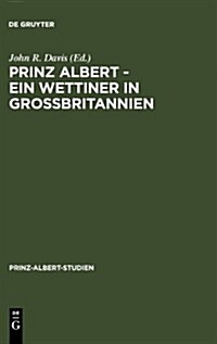 Prinz Albert - Ein Wettiner in Gro?ritannien (Hardcover, Reprint 2011)