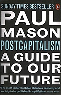 Postcapitalism : A Guide to Our Future (Paperback)