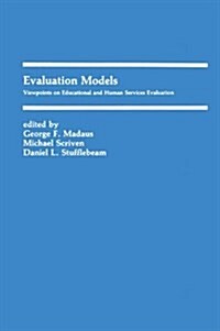 Evaluation Models : Viewpoints on Educational and Human Services Evaluation (Hardcover)