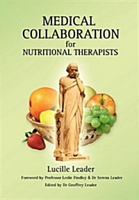 Medical Collaboration for Nutritional Therapists : Revised Edition (Paperback)