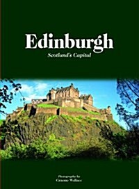 Edinburgh : Scotlands Capital (Hardcover)