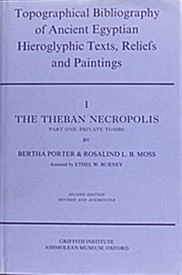 Topographical Bibliography of Ancient Egyptian Hieroglyphic Texts, Reliefs and Paintings (Hardcover, Augmented)