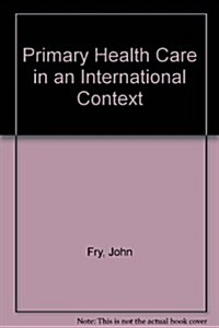 Primary Health Care in an International Context (Paperback)