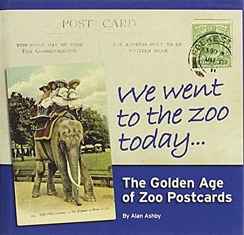 We Went to the Zoo Today : The Golden Age of Zoo Postcards (Hardcover)