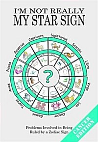 Im Not Really My Star Sign : Cancer Edition (Paperback)