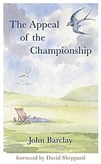 The Appeal of the Championship : Sussex in the Summer of 1981 (Hardcover, 2 ed)