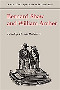 BERNARD SHAW AND WILLIAM ARCHER (Hardcover)