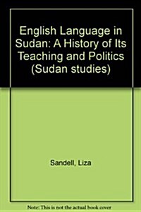 English Language in Sudan : A History of Its Teaching and Politics (Paperback)